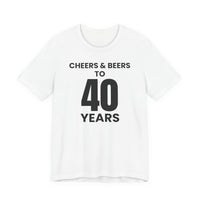 Cheers & Beers to 40 Years - T-Shirt