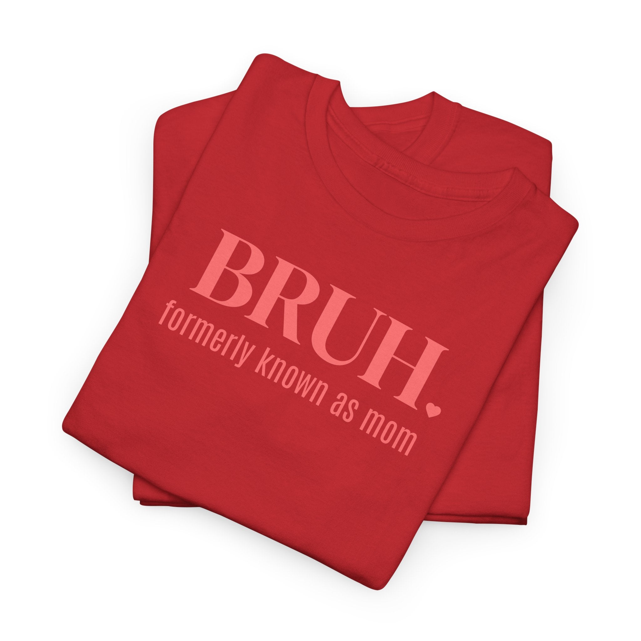 Bruh, Formerly Known as Mom - T-Shirt