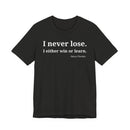 I Never Lose, I Either Win or Learn - T-Shirt