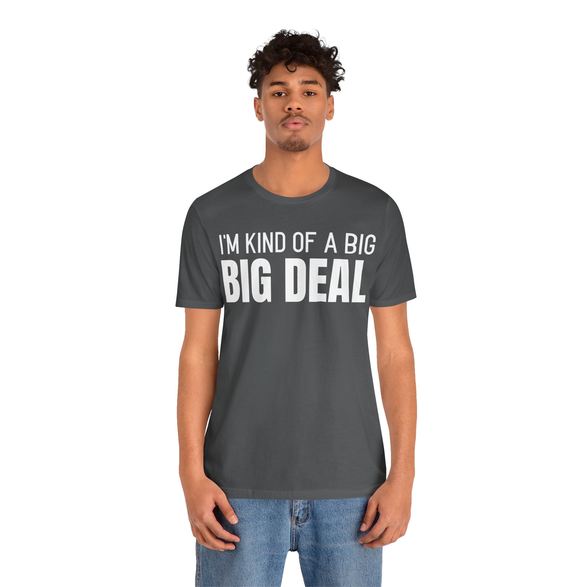 I'm Kind Of A Big Deal - T-Shirt