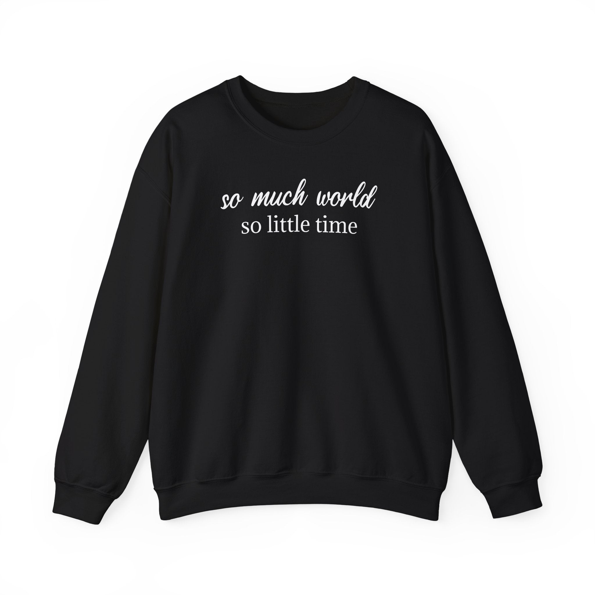 So Much World, So Little Time - Sweatshirt