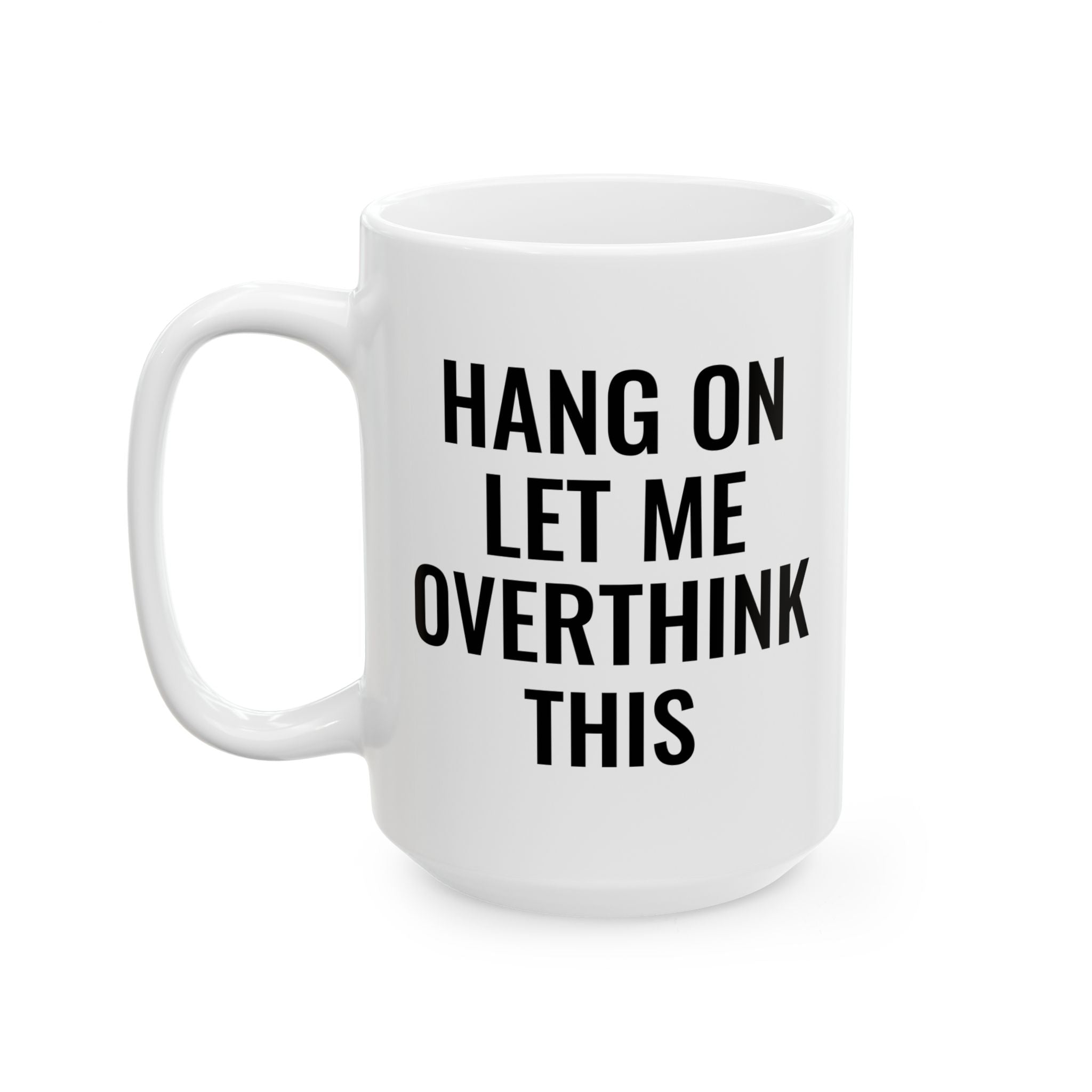 Hang On Let Me Overthink This - Mug