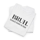 Bruh, Formerly Known as Mom - T-Shirt
