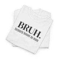 Bruh, Formerly Known as Mom - T-Shirt