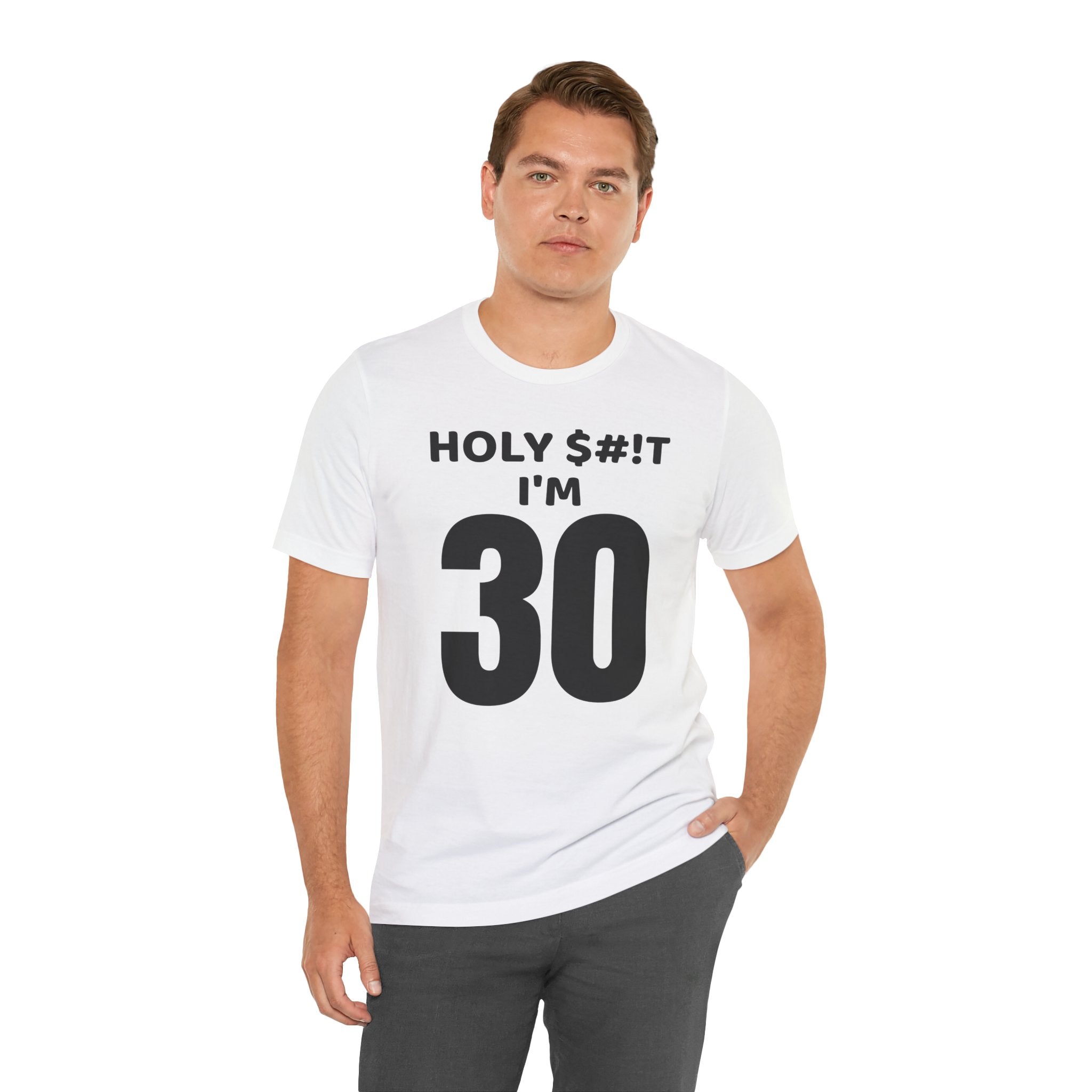 Holy $#!T I'm 30 - T-Shirt