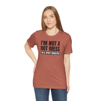 I'm Not a Hot Mess, I'm a Spicy Disaster - T-Shirt