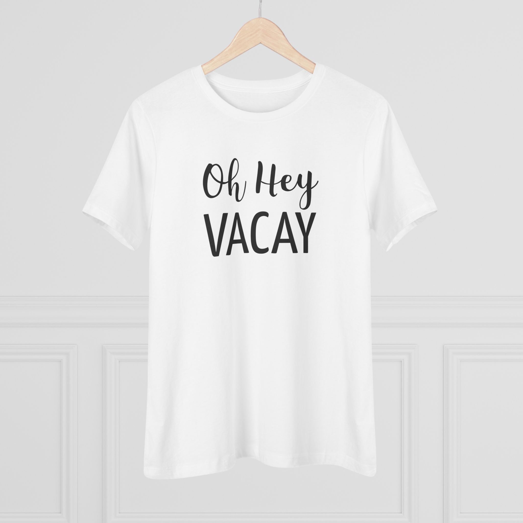 Oh Hey Vacay - T-Shirt