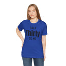 Talk Thirty to Me - T-Shirt