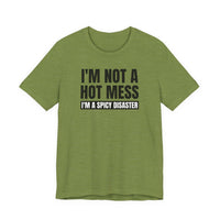 I'm Not a Hot Mess, I'm a Spicy Disaster - T-Shirt