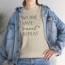 Work Save Travel Repeat - T-Shirt