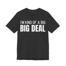 I'm Kind Of A Big Deal - T-Shirt