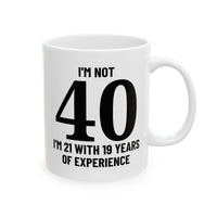 I'm Not 40 - Mug