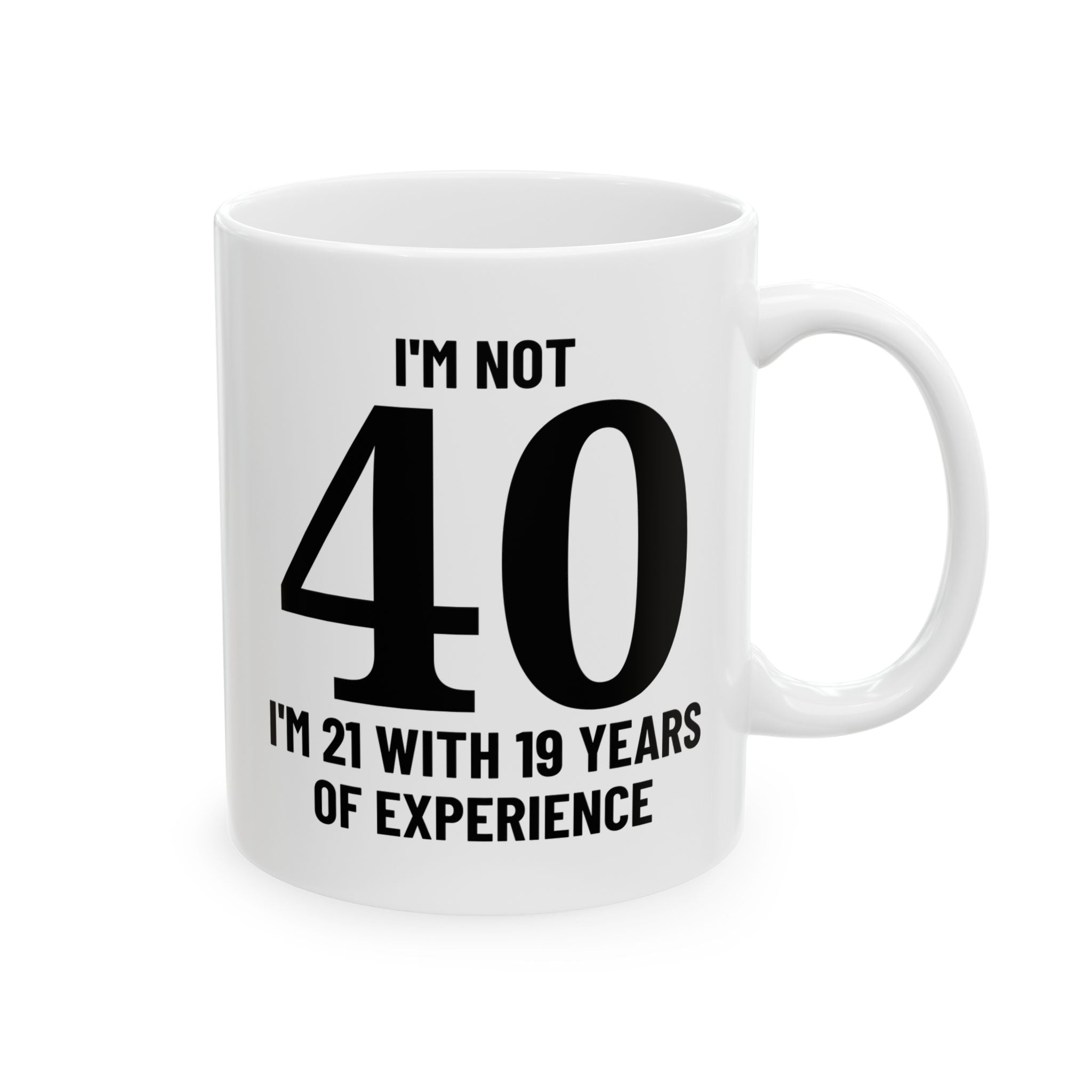 I'm Not 40 - Mug
