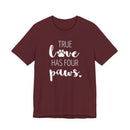 True Love Has Four Paws - T-Shirt