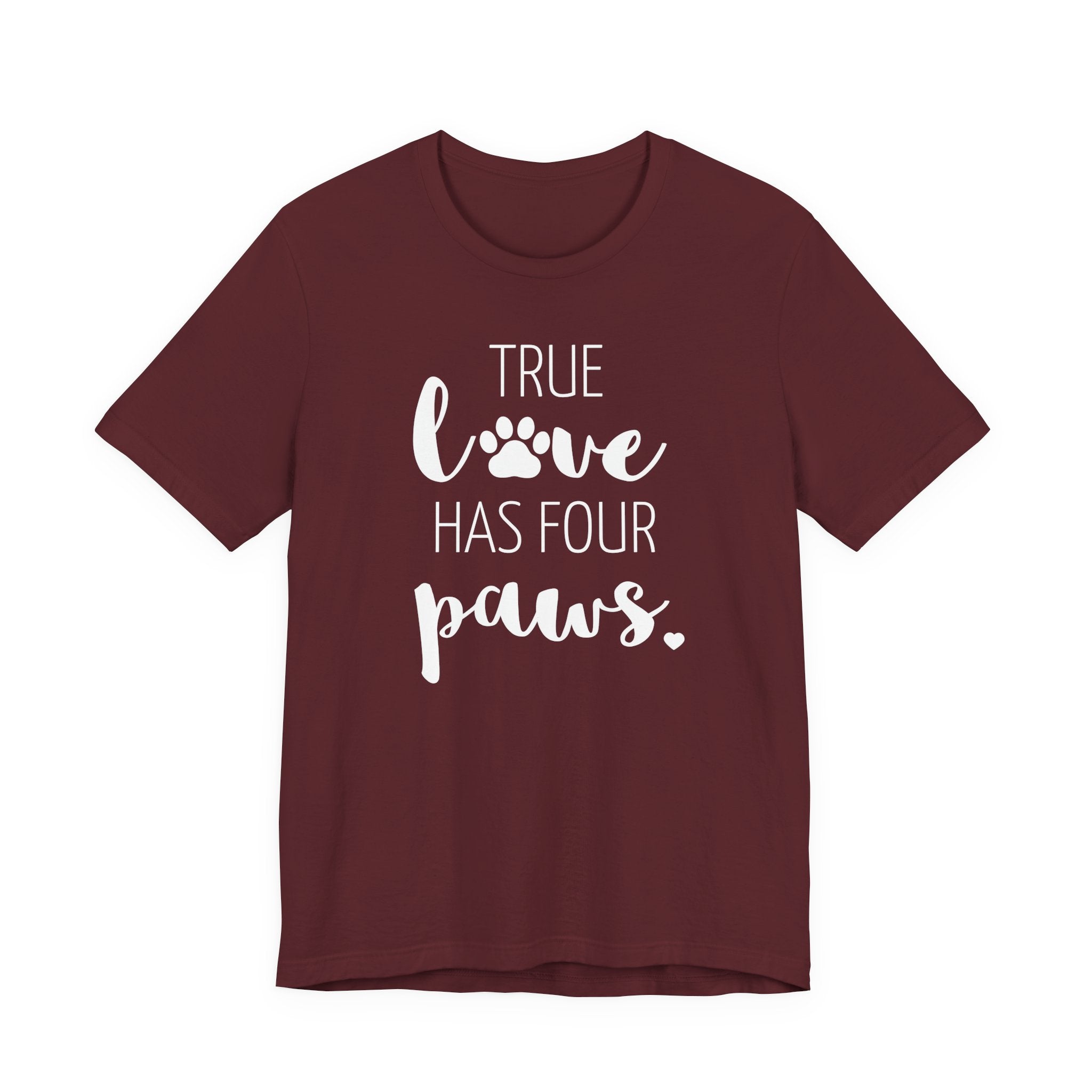 True Love Has Four Paws - T-Shirt