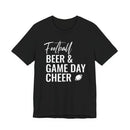 Football Beer & Game Day Cheer - T-Shirt