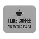 I Like Coffee and Maybe 3 People - Mouse Pad