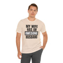 My Wife Has an Awesome Husband - T-Shirt