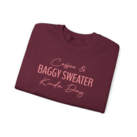 Coffee & Baggy Sweater Kinda Day - Sweatshirt