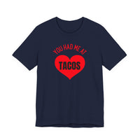 You Had Me at Tacos - T-Shirt