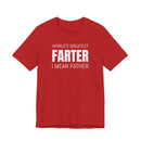 World's Greatest Farter, I Mean Father - T-Shirt