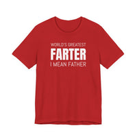 World's Greatest Farter, I Mean Father - T-Shirt