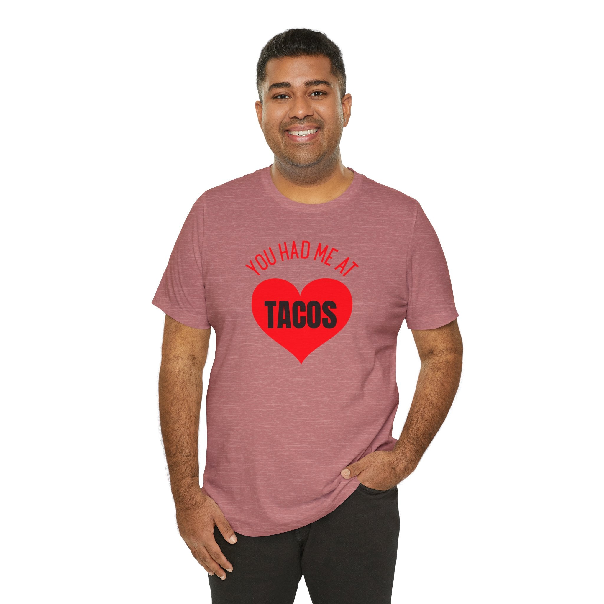 You Had Me at Tacos - T-Shirt