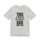 This Is What an Awesome Dad Looks Like - T-Shirt