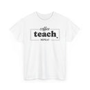 Coffee Teach Repeat - T-Shirt