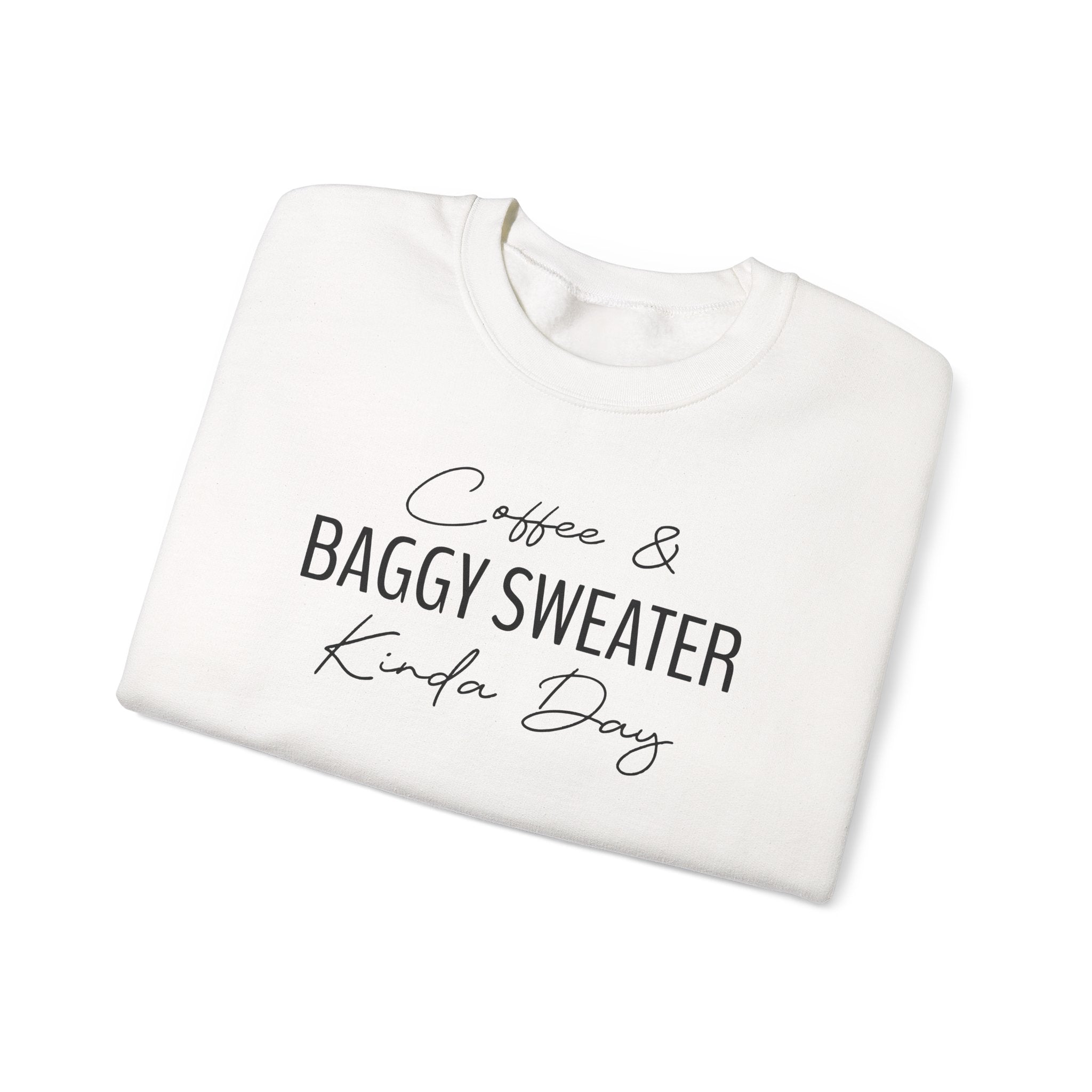 Coffee & Baggy Sweater Kinda Day - Sweatshirt