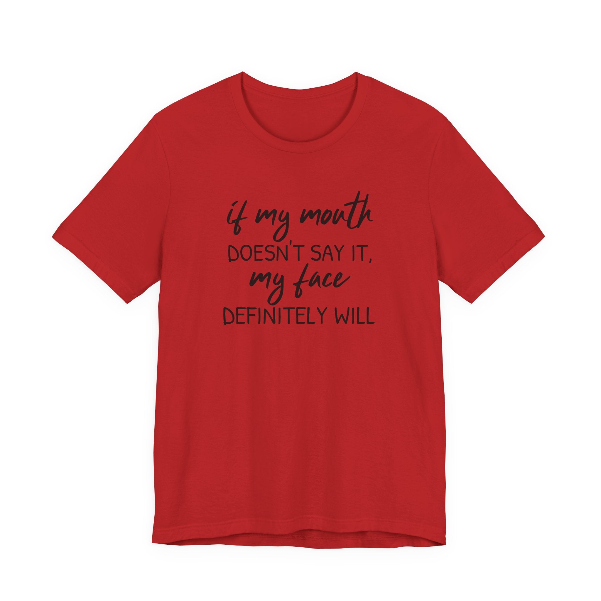 If My Mouth Doesn't Say It - T-Shirt