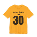 Holy $#!T I'm 30 - T-Shirt