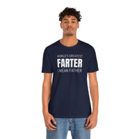 World's Greatest Farter, I Mean Father - T-Shirt