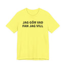 Jag Gör Vad Fan Jag Vill - T-Shirt