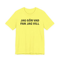 Jag Gör Vad Fan Jag Vill - T-Shirt