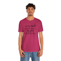 If My Mouth Doesn't Say It - T-Shirt