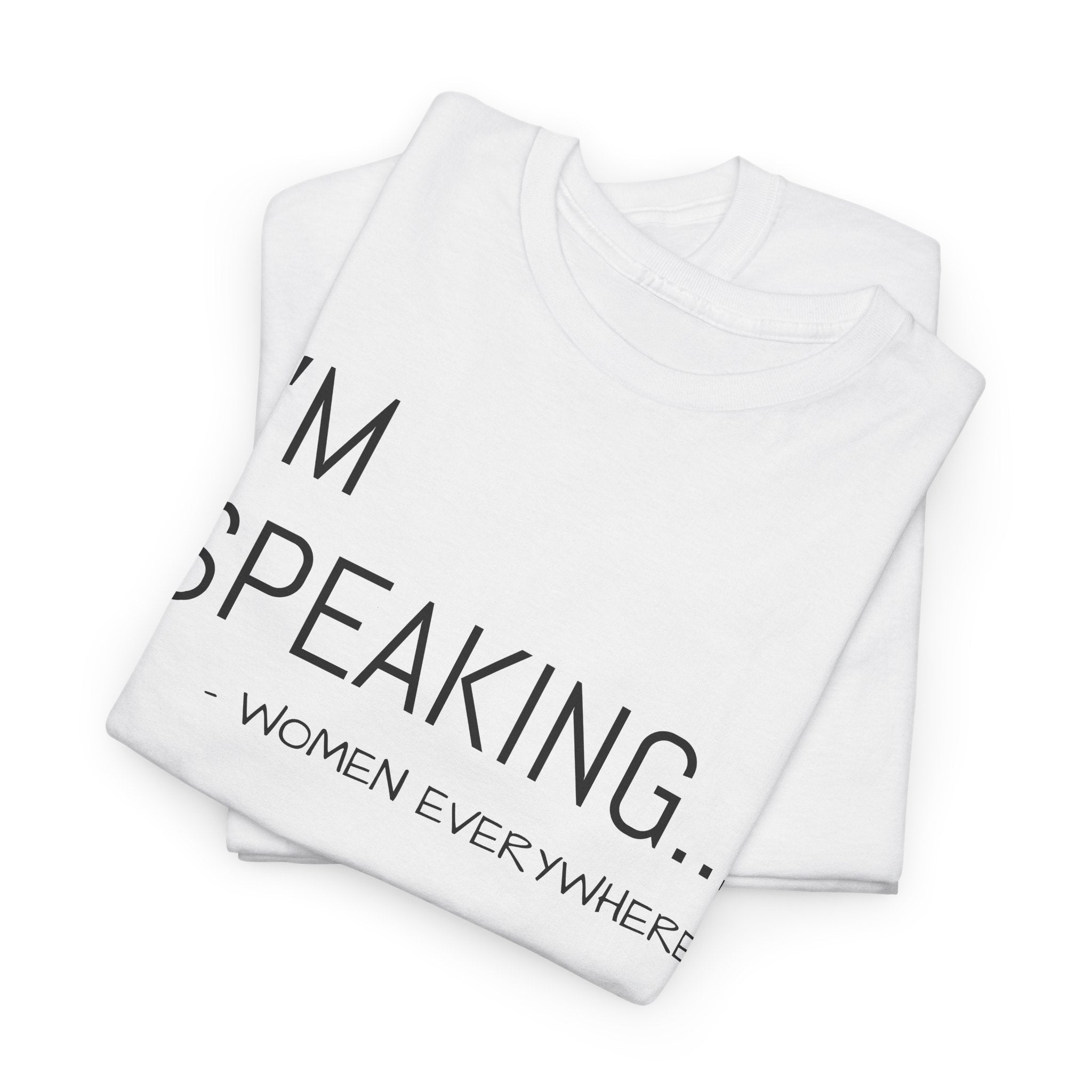 I'm Speaking - T-Shirt