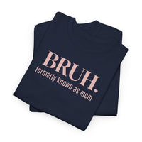 Bruh, Formerly Known as Mom - T-Shirt