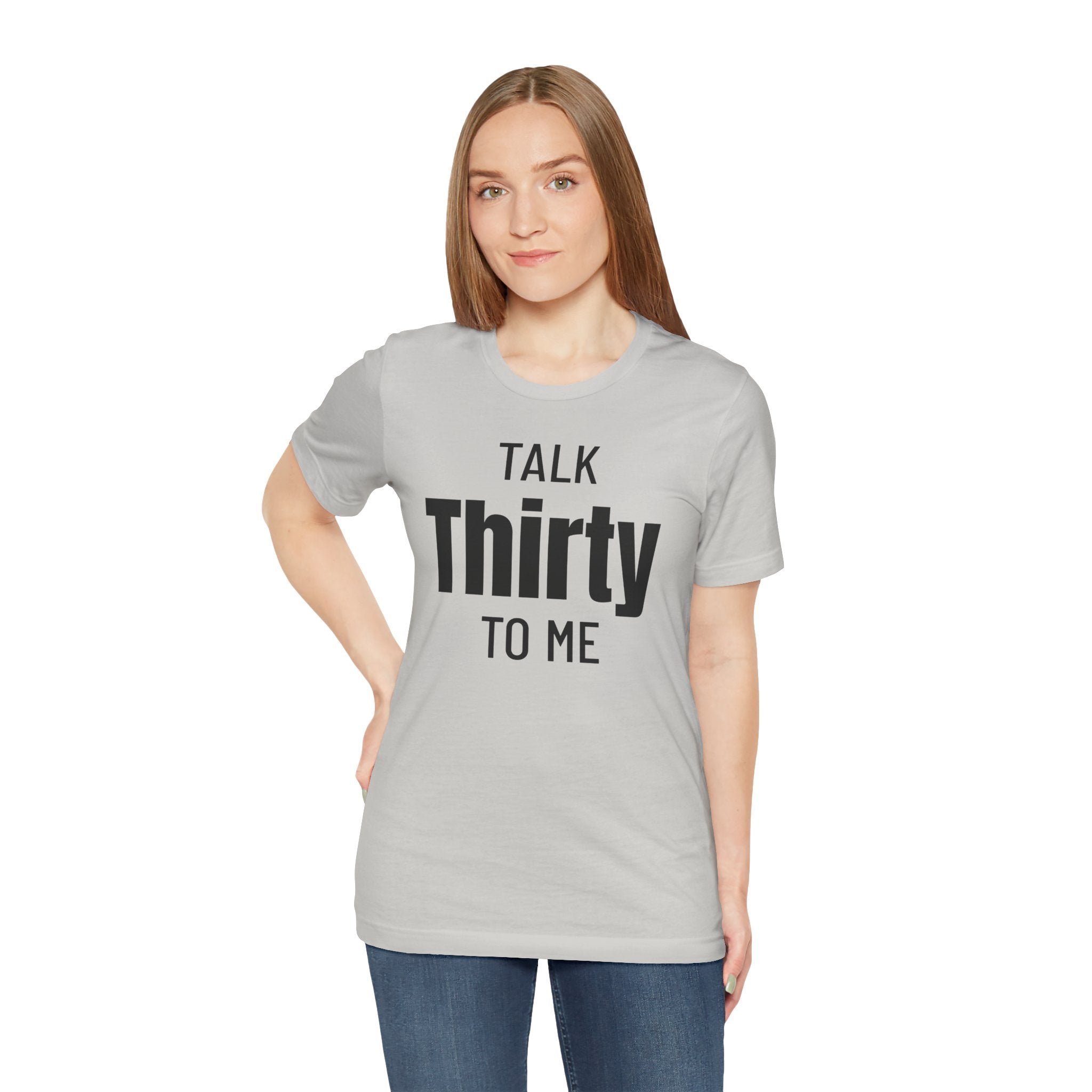 Talk Thirty to Me - T-Shirt