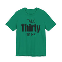 Talk Thirty to Me - T-Shirt