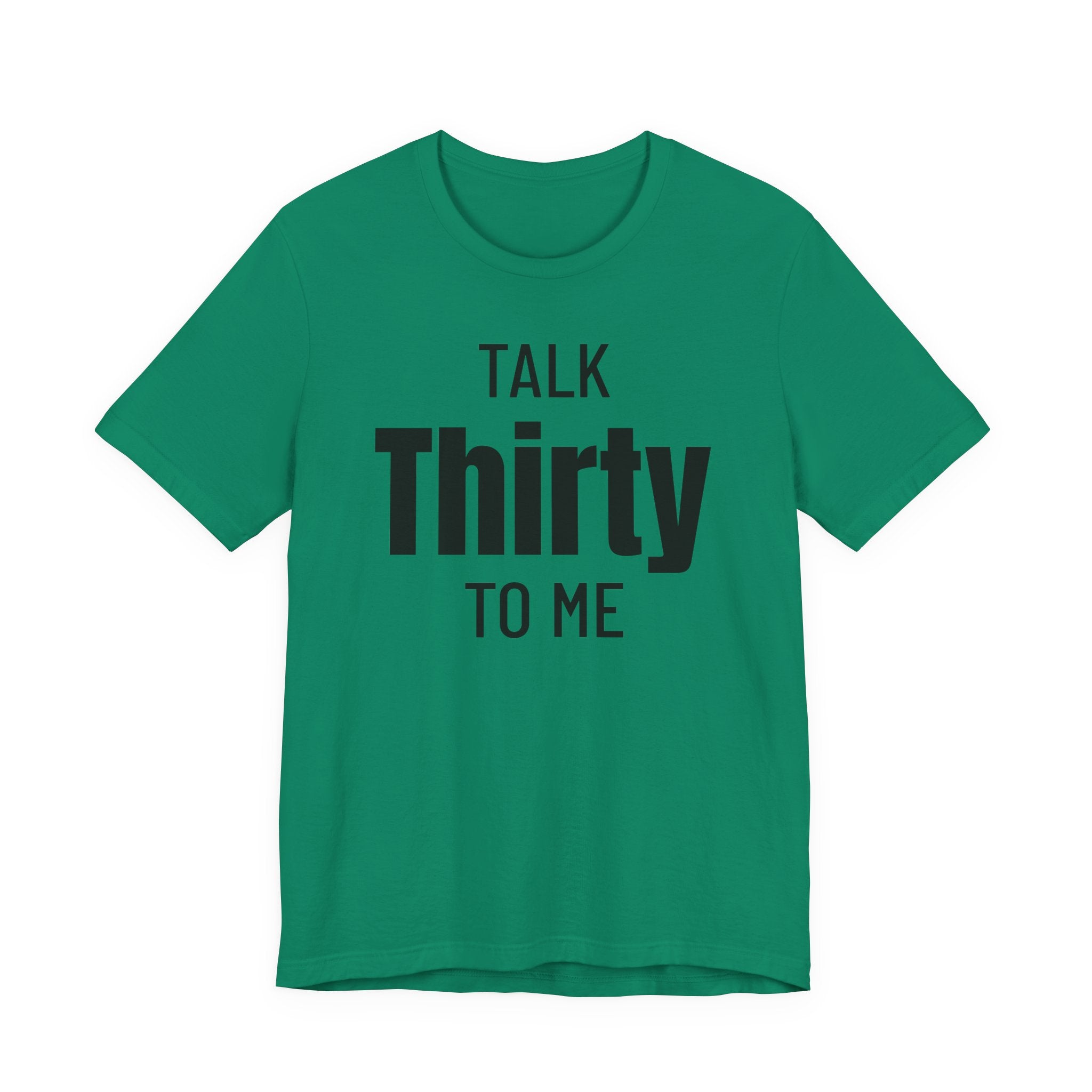 Talk Thirty to Me - T-Shirt