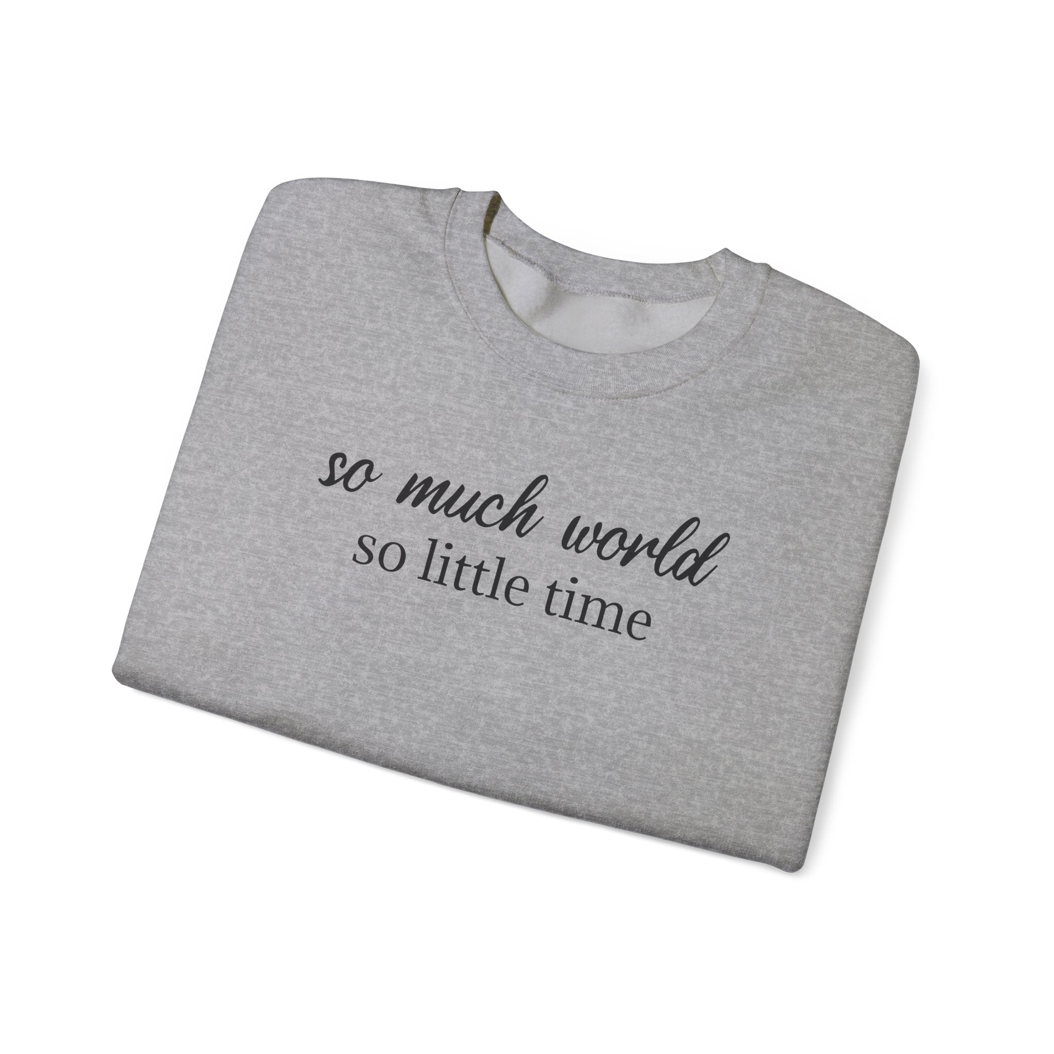 So Much World, So Little Time - Sweatshirt