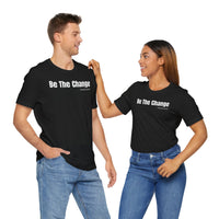 Be The Change - T-Shirt