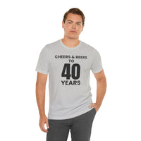 Cheers & Beers to 40 Years - T-Shirt