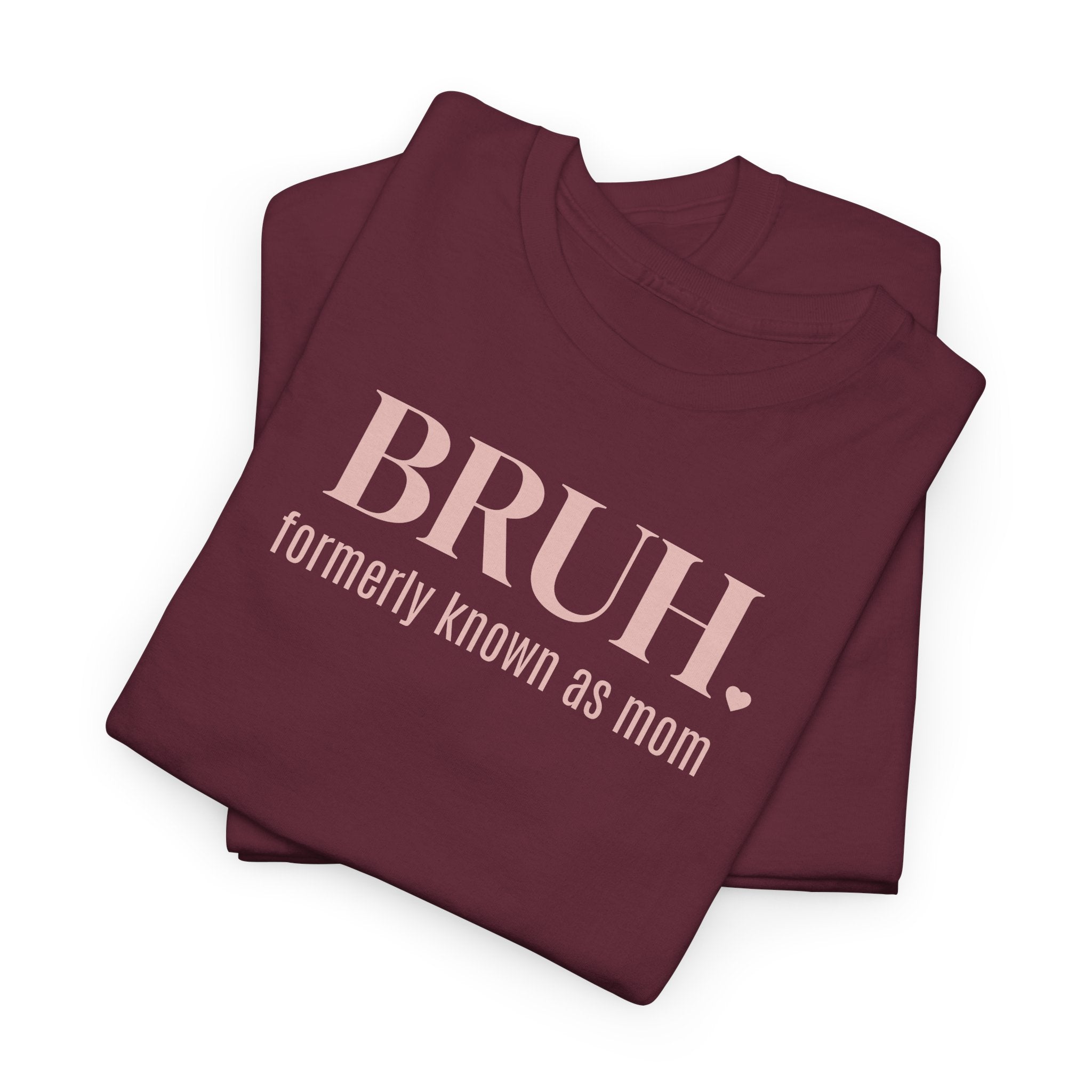 Bruh, Formerly Known as Mom - T-Shirt