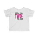 Little Miss Two Much - Infant T-Shirt