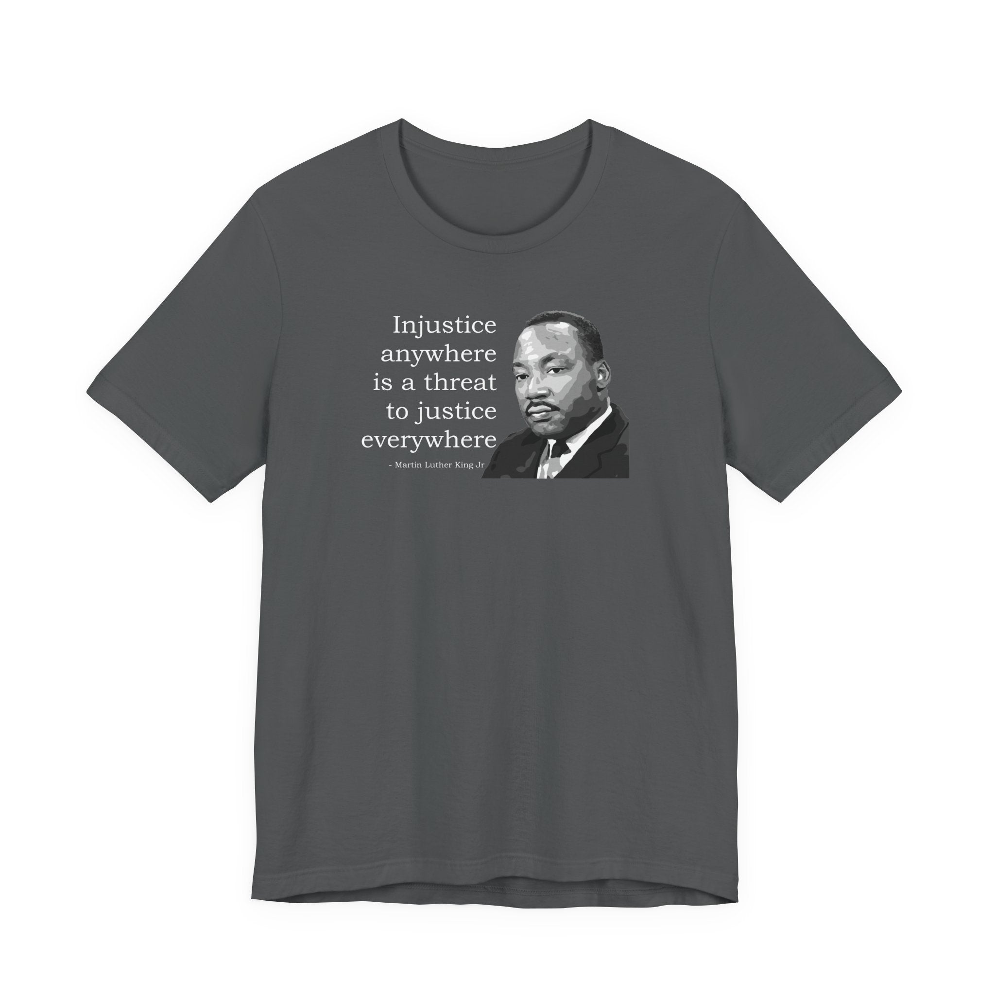 Injustice Anywhere Is a Threat to Justice Everywhere - T-Shirt