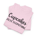 Cupcakes Solve Everything -T-Shirt