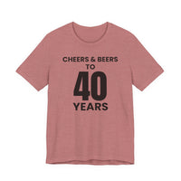 Cheers & Beers to 40 Years - T-Shirt