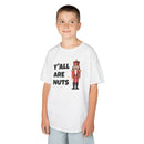 Y'all Are Nuts - Kids T-Shirt